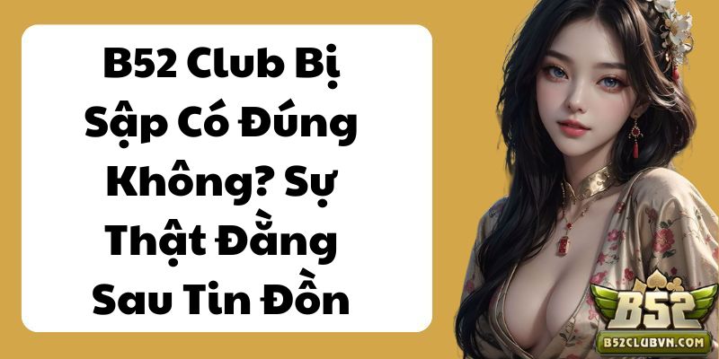 B52Club Bị Sập