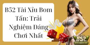 B52 Tài Xỉu Bom Tấn