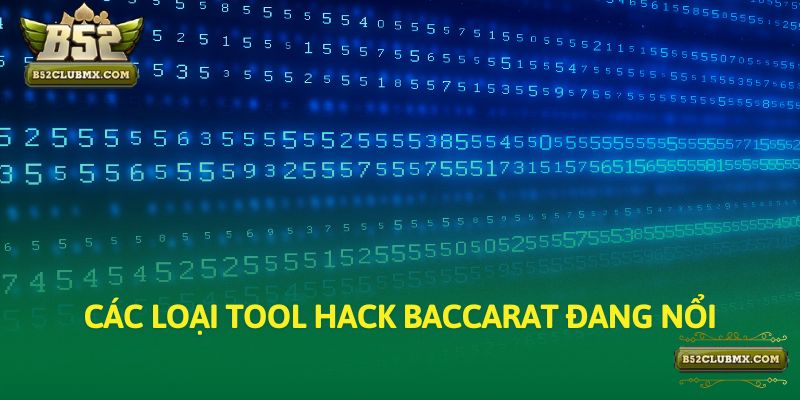 Các loại tool hack Baccarat đang nổi Các loại tool hack Baccarat đang nổi