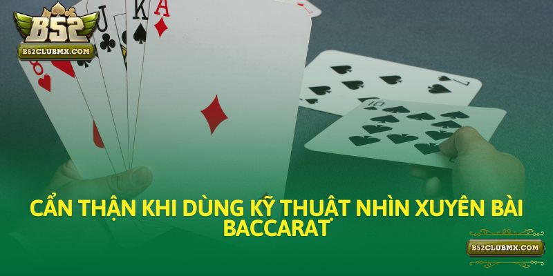 Cẩn thận khi dùng kỹ thuật nhìn xuyên bài Baccarat Cẩn thận khi dùng kỹ thuật nhìn xuyên bài Baccarat