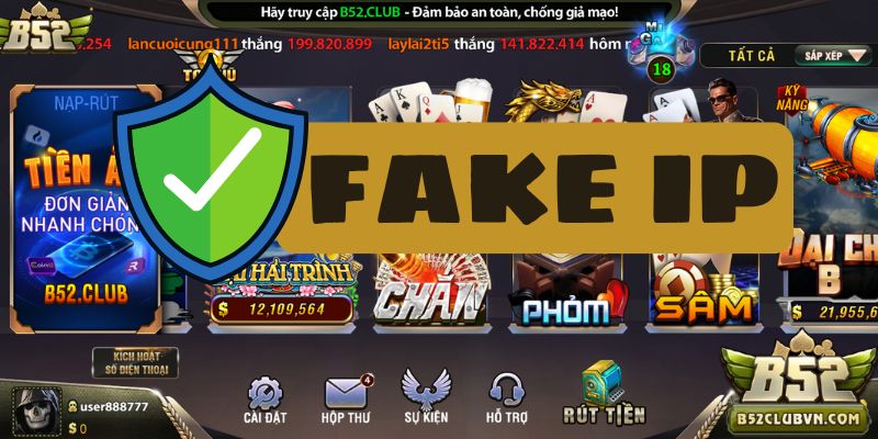 Fake IP để an toàn hơn khi chơi tại B52 Club