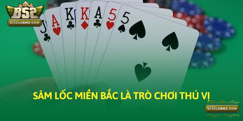 Sâm lốc miền Bắc là trò chơi thú vị Sâm lốc miền Bắc là trò chơi thú vị