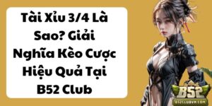 Tài Xỉu 3/4 Là Sao