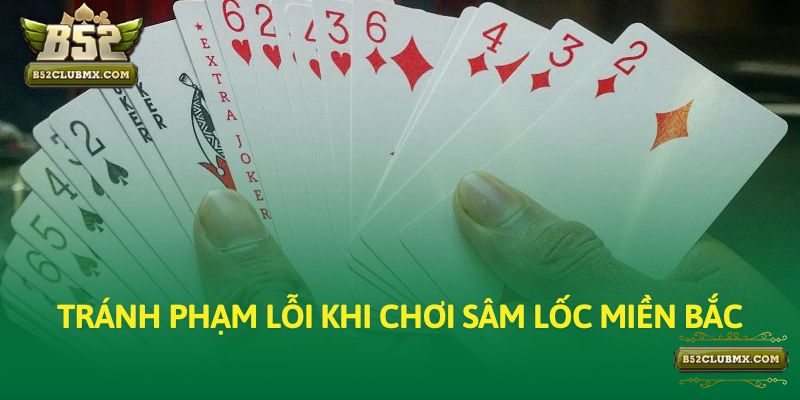 Tránh phạm lỗi khi chơi sâm lốc miền Bắc Tránh phạm lỗi khi chơi sâm lốc miền Bắc