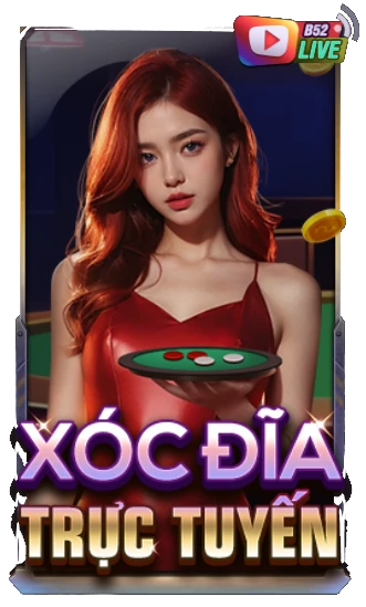 Xóc đĩa trực tuyến b52 club